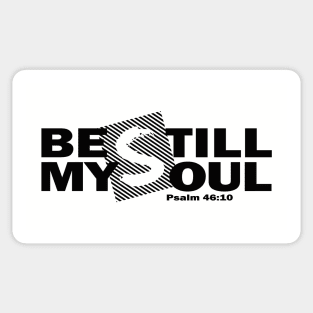 Be Still My Soul - Psalm 46:10 Sticker